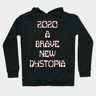 2020, A Brave New Dystopia Hoodie